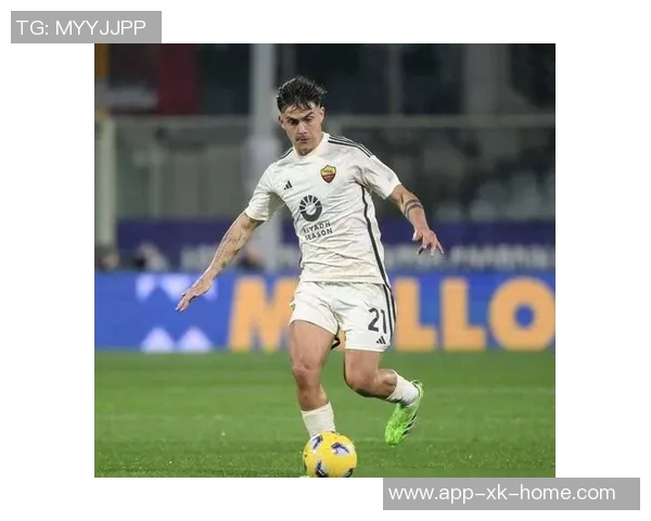 全市场分析迪巴拉续约难题罗马急于与切利克达成协议